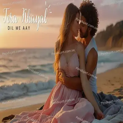 Tera Khayal Dil Me Aaay - Ankur aakarshit Yadav album cover 