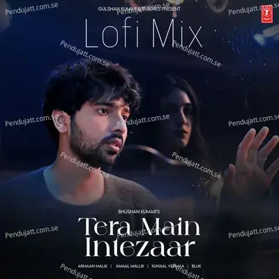 Tera Main Intezaar Lofi Mix - Armaan Malik album cover 