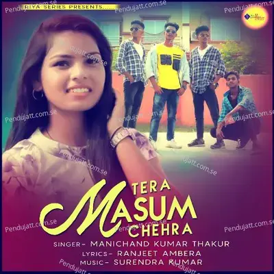 Tera Masum Chehra - Manichand Kumar Thakur album cover 