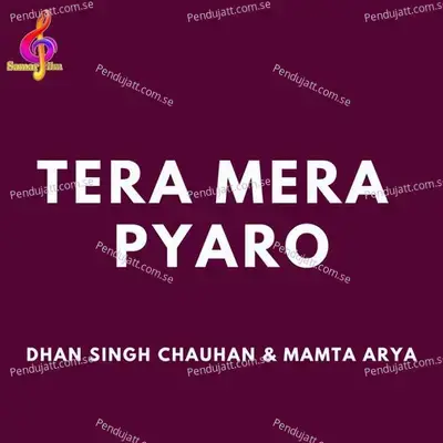 Tera Mera Pyaro - Dhan Singh Chauhan album cover 