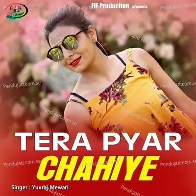 Tera Pyar Chahiye - Yuvraj Mewadi album cover 