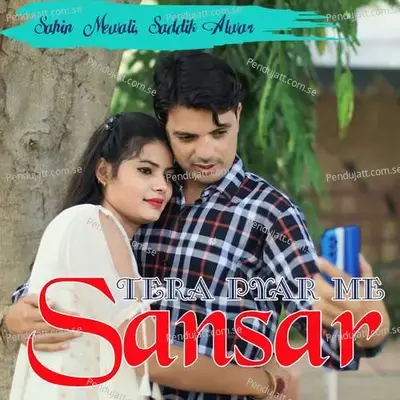 Tera Pyar Me Sansar - Sahin Mewati album cover 