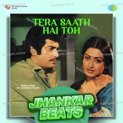 Tera Saath Hai Toh - Jhankar Beats - Hero And king Of Jhankar Studio album cover 