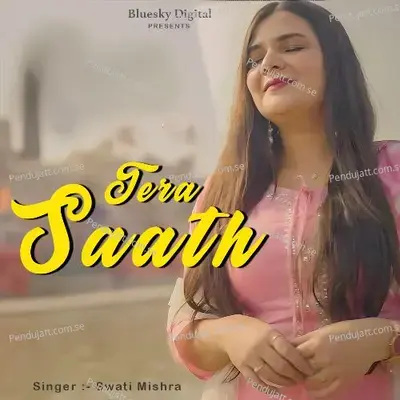Tera Saath - Swati Mishra