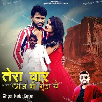 Tera Yaar Aaj Bhi Gunda Ye - Madan Gurjar album cover 