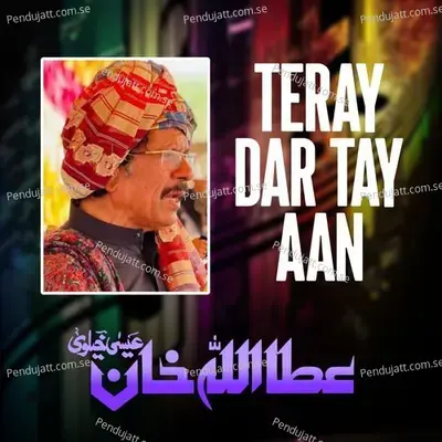 Teray Dar Tay Aan - Attaullah Khan Esakhelvi album cover 