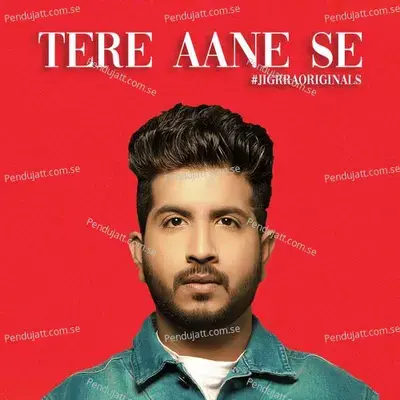 Tere Aane Se - Jigardan Gadhavi album cover 