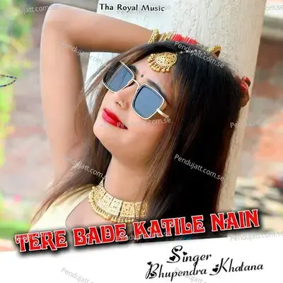 Tere Bade Katile Nain - Bhupendra Khatana album cover 
