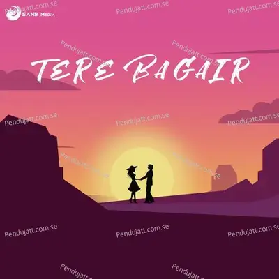 Tere Bagair - Zenith Gogoi album cover 