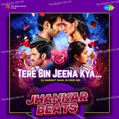 Tere Bin Jeena Kya - Male - Jhankar Beats - DJ Harshit Shah