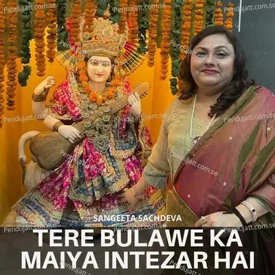 Tere Bulawe Ka Maiya Intezar Hai - Sangeeta Sachdeva album cover 