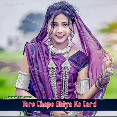 Tere Chape Bhiya Ke Card - Bhupendra Khatana
