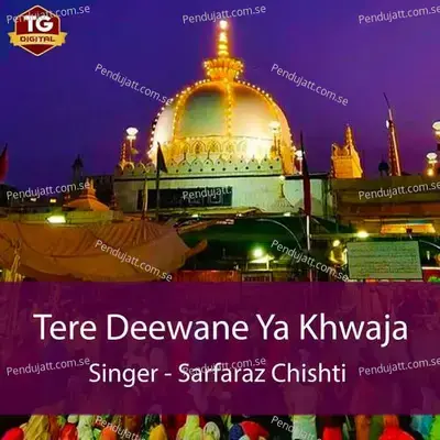 Tere Deewane Ya Khwaja - Sarfaraz Chishti album cover 