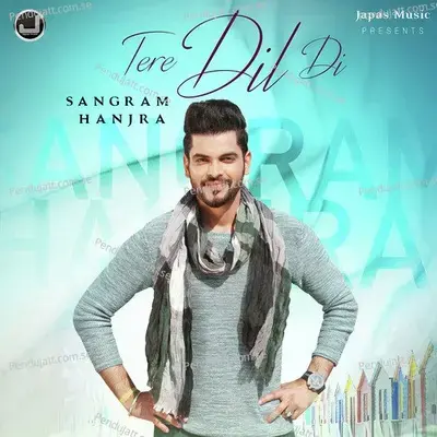 Tere Dil Di - Sangram Hanjra