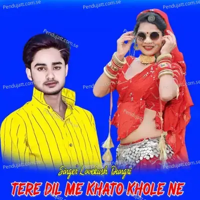 Tere Dil Me Khato Khole Ne - Lovekush Dungri album cover 