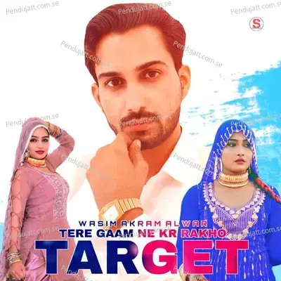 Tere Gaam Ne Kr Rakho Target - Wasim Akram Alwar