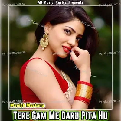 Tere Gam Me Daru Pita Hu - Manish Mastana album cover 