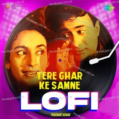 Tere Ghar Ke Samne - Lofi - Prashant Kumar album cover 