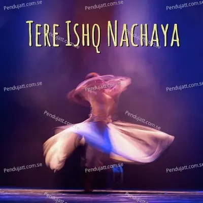 Tere Ishq Nachaya - Abdullah Qureshi album cover 