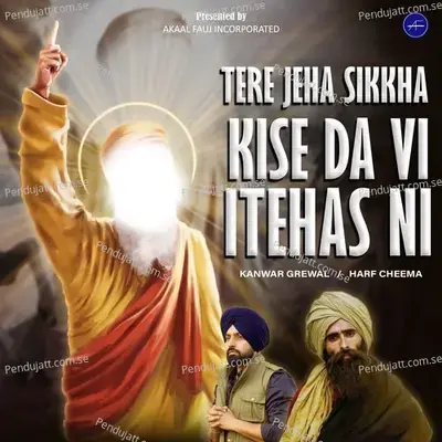 Tere Jeha Sikkha Kise Da Vi Itehas Ni - Kanwar Grewal album cover 