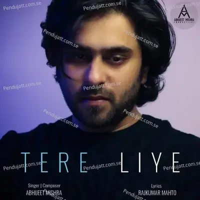 Tere Liye - Abhijeet Mishra album cover 