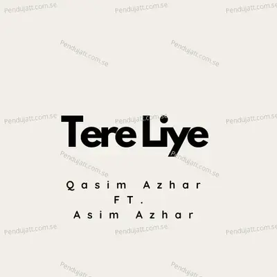 Tere Liye - Qasim Azhar album cover 