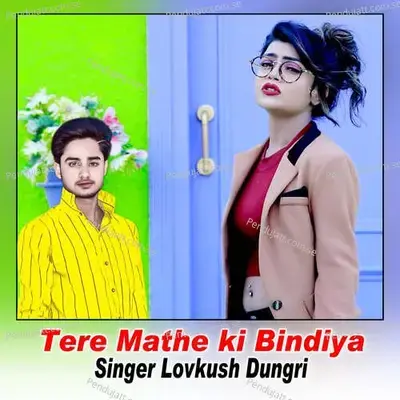 Tere Mathe Ki Bindiya - Lovkush Dungri album cover 