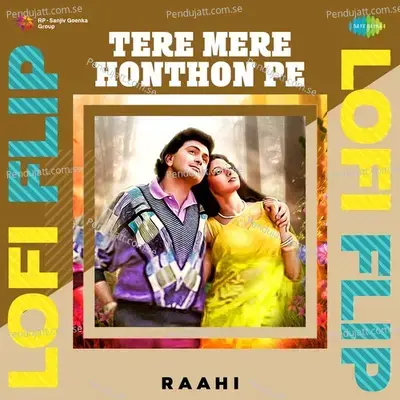 Tere Mere Honthon Pe Lofi Flip - Raahi album cover 