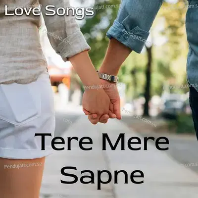 Tere Mere Sapne - Love Songs - Various Artists