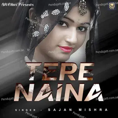 Tere Naina - Sajan Mishra album cover 