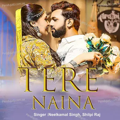 Tere Naina - Neelkamal Singh album cover 