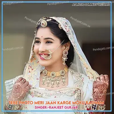 Tere Photo Meri Jaan Karge Moku Badnam - Ranjeet Gurjar