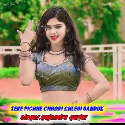 Tere Pichhe Chhori Chlegi Banduk - Gajendra Gurjar album cover 
