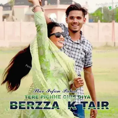 Tere Pichhe Ghis Diya Berzza  K Tair - Star Irfan Pahat album cover 