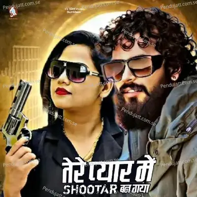 Tere Pyar Me Shooter - Mukesh Gurjar Kanpura
