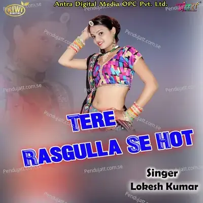 Tere Rasgulla Se Hot - Lokesh Kumar album cover 