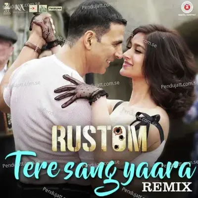 Tere Sang Yaara Remix - Rustom - Atif Aslam album cover 