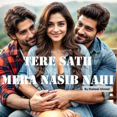 Tere Sath Mera Nasib Nahi - Shakeel Ahmed album cover 