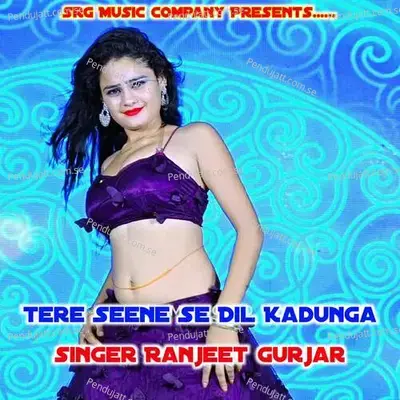 Tere Seene Se Dil Kadunga - Bm Gurjar