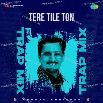 Tere Tile Ton - Trap Mix - Anurag Abhishek album cover 