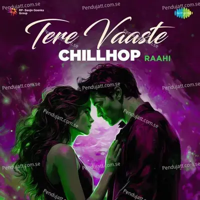 Tere Vaaste - Chillhop - Raahi album cover 