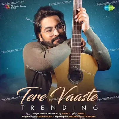 Tere Vaaste - Trending - JalRaj album cover 