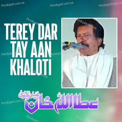 Terey Dar Tay Aan Khaloti - Attaullah Khan Esakhelvi album cover 