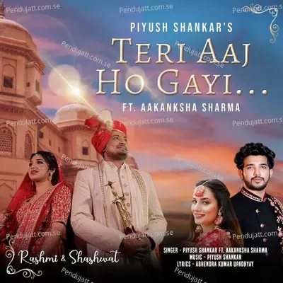 Teri Aaj Ho Gayi - Piyush Shankar album cover 