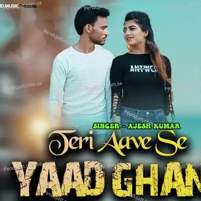 Teri Aave Se Yaad Ghani - Ajesh Kumar album cover 