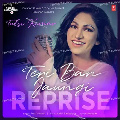 Teri Ban Jaungi Reprise - Tulsi Kumar album cover 