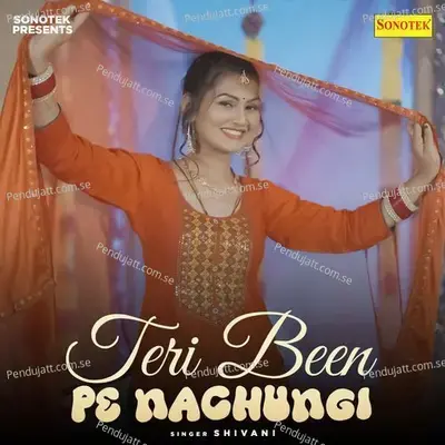 Teri Been Pe Nachungi - Shivani album cover 