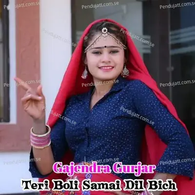 Teri Boli Samai Dil Bich - Gajendra Gurjar album cover 