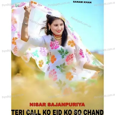 Teri Call Ko Eid Ko So Chand - Nisar Sajanpuriya album cover 