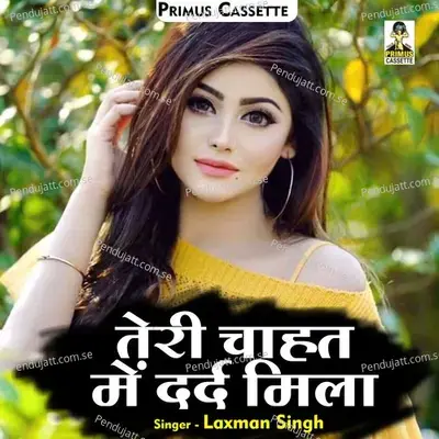 Teri Chahat Mein Dard Mila - Laxman Singh album cover 